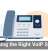 Choosing the Right VoIP System